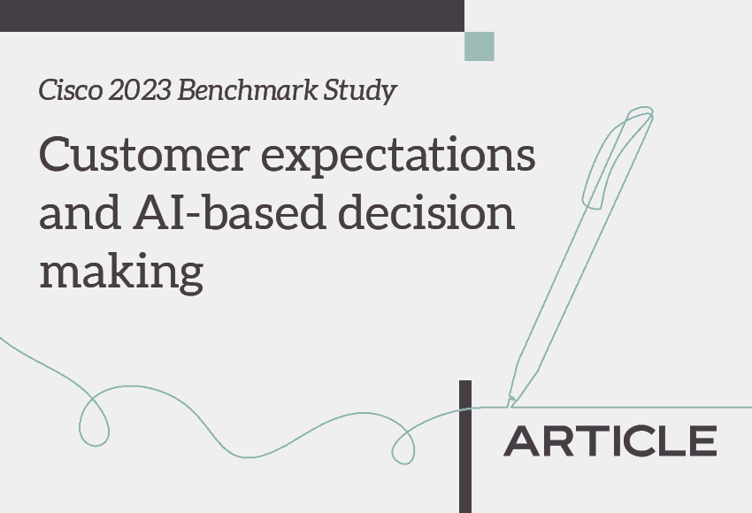 Article title: Cisco 2023 Benchmark Study - Customer expectations and AI-based decision making
