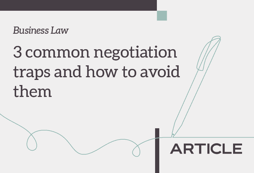 Article title: Business Law - 3 common negotiation traps and how to avoid them